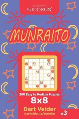 Cover of Sudoku Munraito - 200 Easy to Medium Puzzles 8x8 (Volume 3)