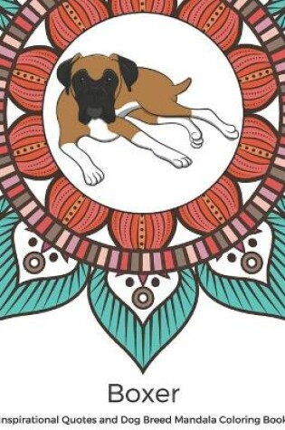 Cover of Boxer Inspirational Quotes and Dog Breed Mandala Coloring Book