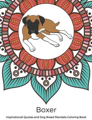 Book cover for Boxer Inspirational Quotes and Dog Breed Mandala Coloring Book