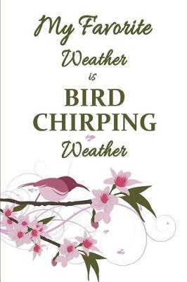 Book cover for My Favorite Weather is Bird chirping Weather