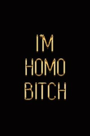 Cover of I'm Homo Bitch