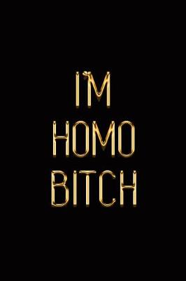 Book cover for I'm Homo Bitch