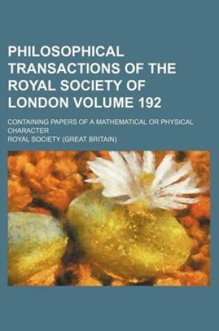 Cover of Philosophical Transactions of the Royal Society of London Volume 192; Containing Papers of a Mathematical or Physical Character