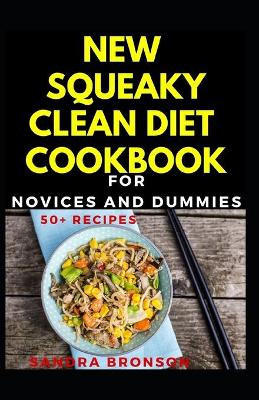 Book cover for New Squeaky Clean Diet Cookbook For Novices And Dummies