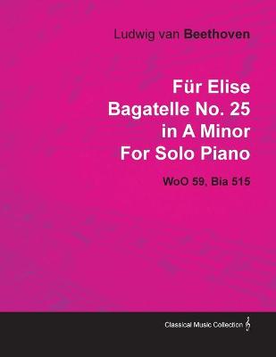 Book cover for "Fur Elise" Bagatelle in A Minor By Ludwig Van Beethoven For Solo Piano (1810) Wo059