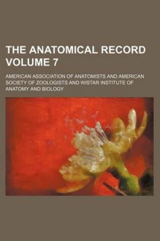 Cover of The Anatomical Record Volume 7