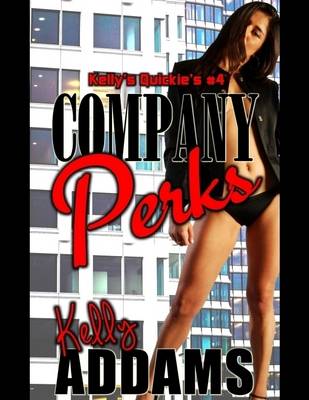 Book cover for Company Perks - Kelly's Quickie's #4