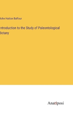 Book cover for Introduction to the Study of Paleontological Botany