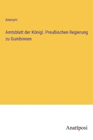 Cover of Amtsblatt der K�nigl. Preu�ischen Regierung zu Gumbinnen