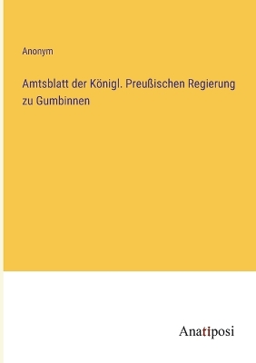 Book cover for Amtsblatt der Königl. Preußischen Regierung zu Gumbinnen