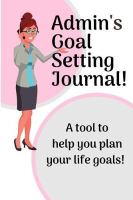 Book cover for Admin's Goal Setting Journal!