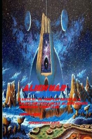 Cover of "ALIEN WAR" Parte 31 "El Complot en EspaÑa, Bases Subterraneas, Aliens Grises, Gobiernos y Montauk (1942-2020)"