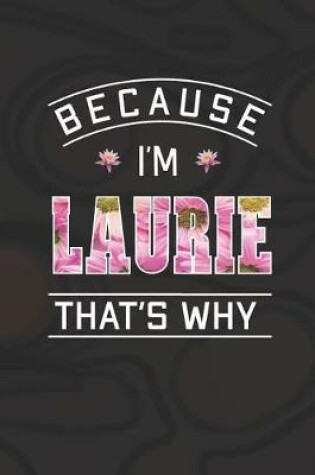 Cover of Because I'm Laurie That's Why