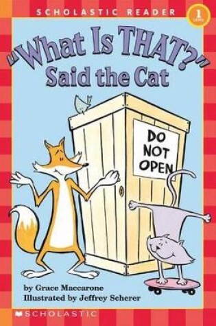 Cover of What Is That? Said the Cat (Scholastic Reader, Level 1)