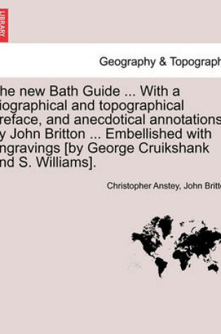 Cover of The New Bath Guide ... with a Biographical and Topographical Preface, and Anecdotical Annotations by John Britton ... Embellished with Engravings [By George Cruikshank and S. Williams].