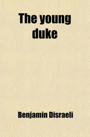 Cover of The Young Duke; A Moral Tale, Though Gay' (And] Count Alarcos