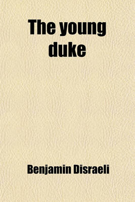 Book cover for The Young Duke; A Moral Tale, Though Gay' (And] Count Alarcos