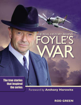 Book cover for The Real History of "Foyle's War"