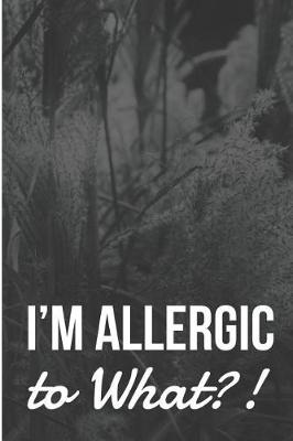 Book cover for I'm Allergic to What?!