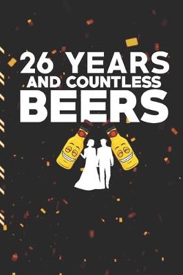 Book cover for 26 Years And Countless Beers