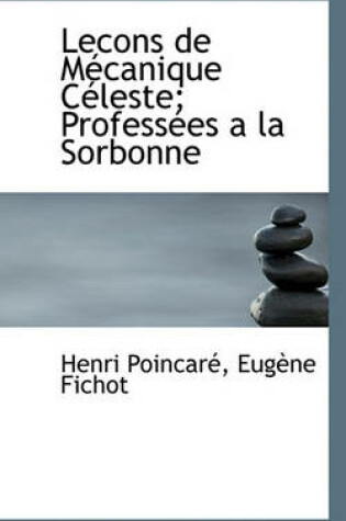 Cover of Lecons de M Canique C Leste; Profess Es a la Sorbonne