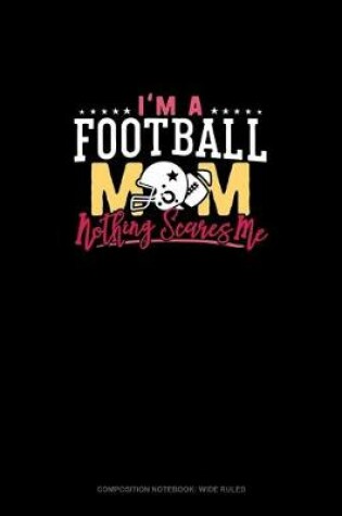 Cover of I'm A Football Mom Nothing Scares Me