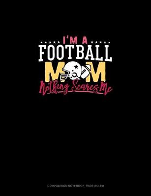 Book cover for I'm A Football Mom Nothing Scares Me