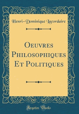 Book cover for Oeuvres Philosophiques Et Politiques (Classic Reprint)