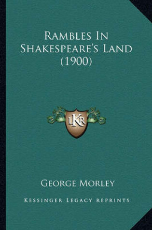 Cover of Rambles in Shakespeare's Land (1900) Rambles in Shakespeare's Land (1900)