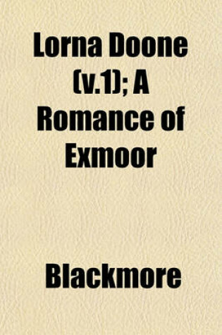Cover of Lorna Doone (V.1); A Romance of Exmoor
