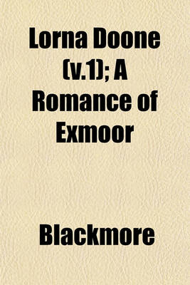 Book cover for Lorna Doone (V.1); A Romance of Exmoor