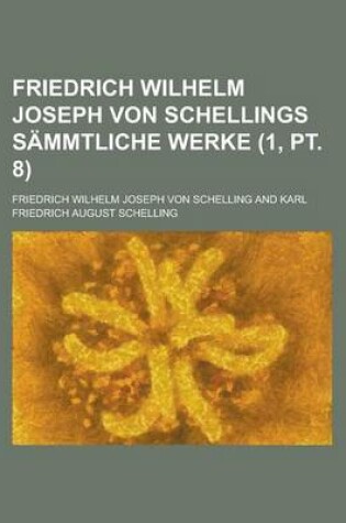 Cover of Friedrich Wilhelm Joseph Von Schellings Sammtliche Werke (1, PT. 8)