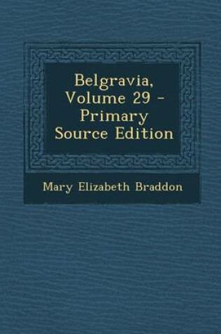 Cover of Belgravia, Volume 29 - Primary Source Edition