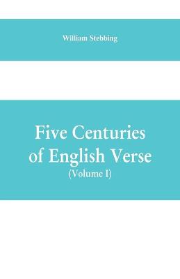 Book cover for Five Centuries of English Verse (Volume I)