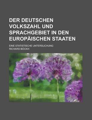 Book cover for Der Deutschen Volkszahl Und Sprachgebiet in Den Europaischen Staaten; Eine Statistische Untersuchung