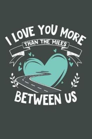 Cover of I Love You More Than the Miles Between Us