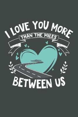 Book cover for I Love You More Than the Miles Between Us