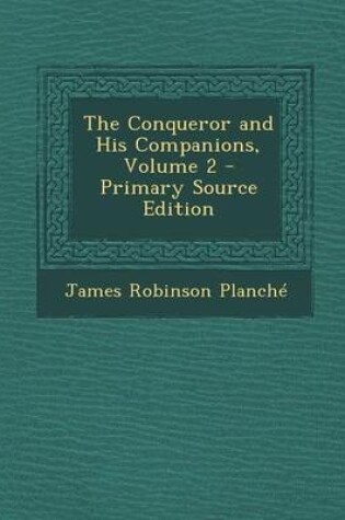 Cover of The Conqueror and His Companions, Volume 2 - Primary Source Edition