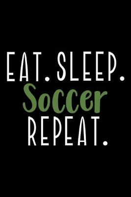 Book cover for Eat. Sleep. Soccer. Repeat.