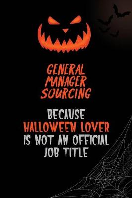 Book cover for General Manager Sourcing Because Halloween Lover Is Not An Official Job Title