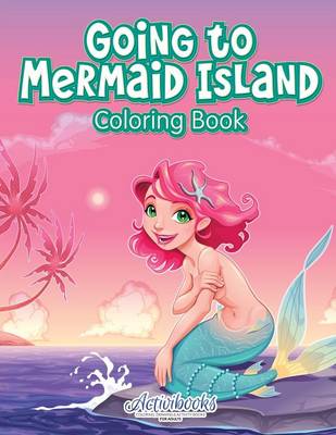 Book cover for Going to Mermaid Island Coloring Book