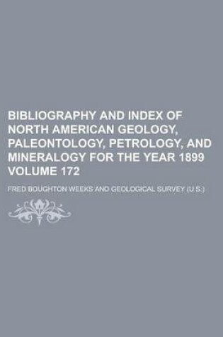 Cover of Bibliography and Index of North American Geology, Paleontology, Petrology, and Mineralogy for the Year 1899 Volume 172