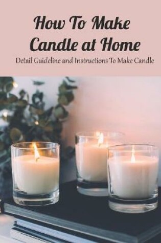 Cover of How To Make Candle at Home