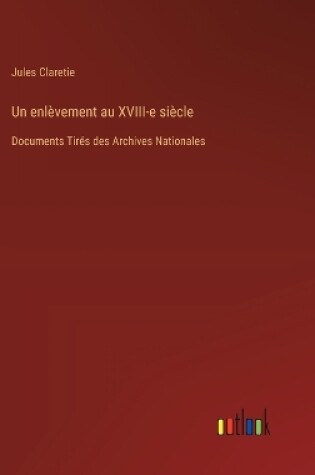 Cover of Un enlèvement au XVIII-e siècle