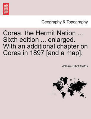 Book cover for Corea, the Hermit Nation ... Sixth edition ... enlarged. With an additional chapter on Corea in 1897 [and a map].