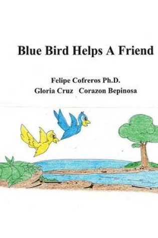 Cover of Blue Bird Helps a Friend