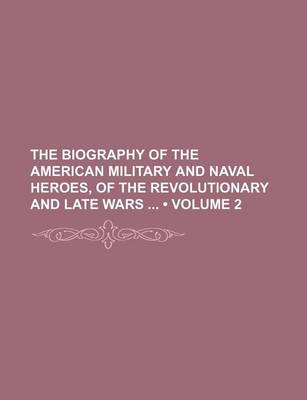 Book cover for The Biography of the American Military and Naval Heroes, of the Revolutionary and Late Wars (Volume 2)