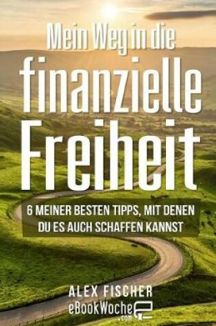 Cover of Mein Weg in Die Finanzielle Freiheit