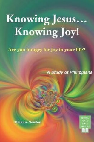 Cover of Knowing Jesus...Knowing Joy!