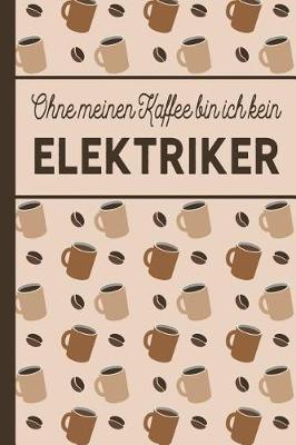 Book cover for Ohne meinen Kaffee bin ich kein Elektriker